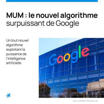 Google Mum, le nouvel algorithme surpuissant de Google