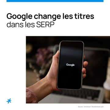 Google change les titres dans les SERP