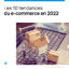 Les 10 tendances du e-commerce en 2022