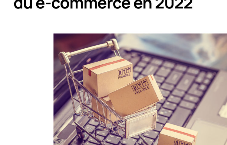 Les 10 tendances du e-commerce en 2022